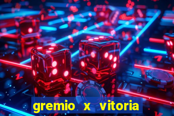 gremio x vitoria ao vivo